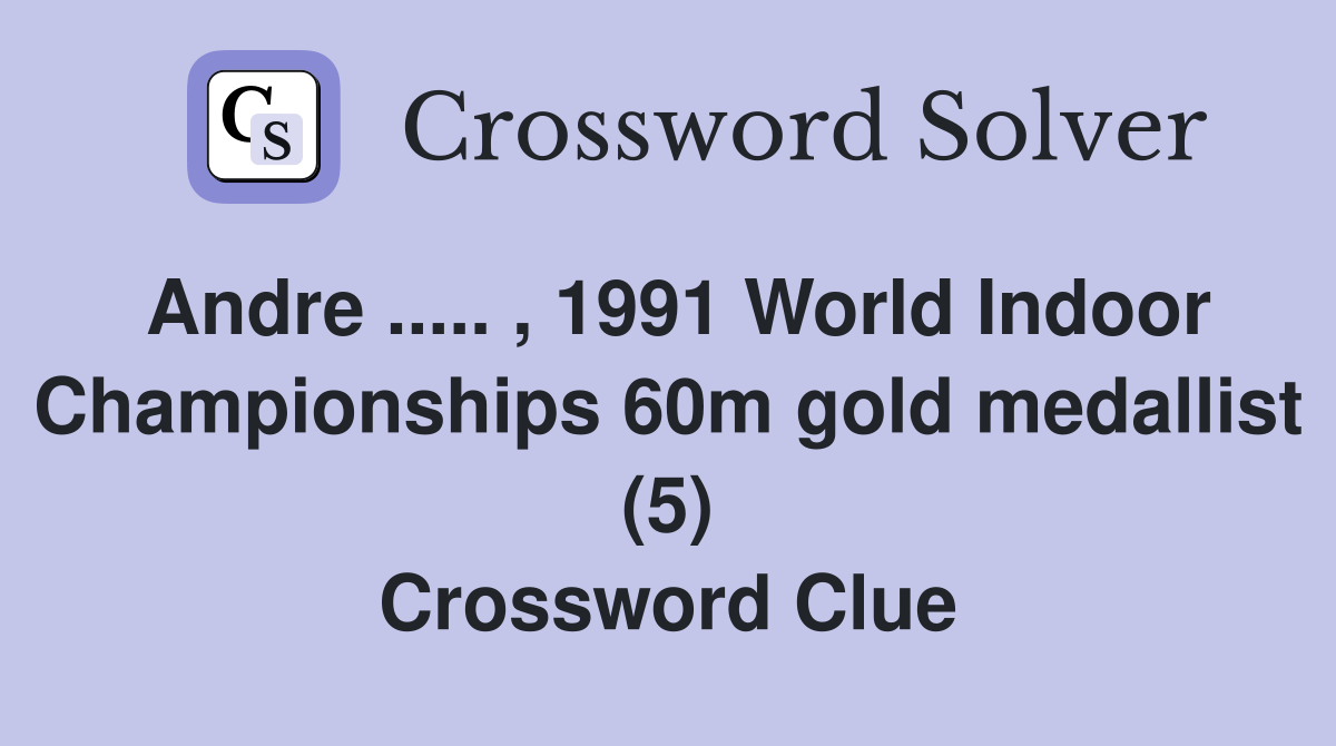 Andre.. , 1991 World Indoor Championships 60m gold medallist (5